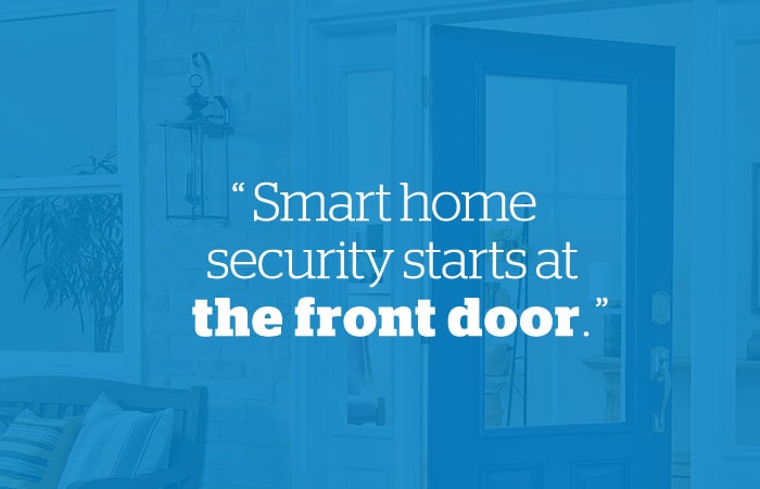Smart home security starts at the front door quote.